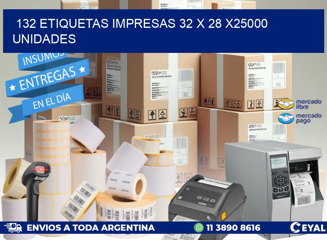 132 ETIQUETAS IMPRESAS 32 x 28 X25000 UNIDADES