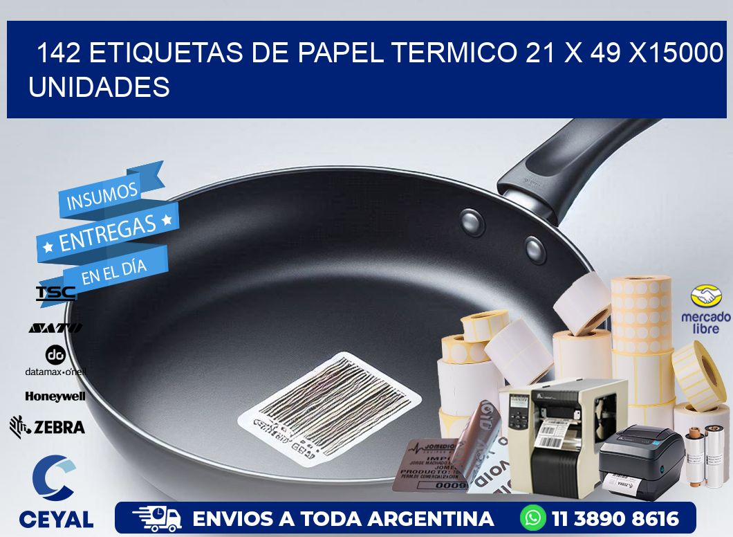 142 ETIQUETAS DE PAPEL TERMICO 21 x 49 X15000 UNIDADES