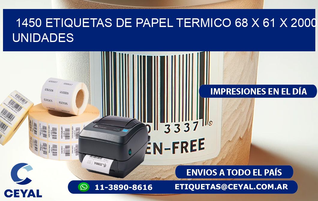 1450 ETIQUETAS DE PAPEL TERMICO 68 x 61 X 2000 UNIDADES