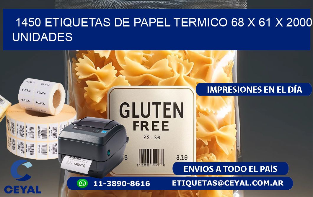 1450 ETIQUETAS DE PAPEL TERMICO 68 x 61 X 2000 UNIDADES