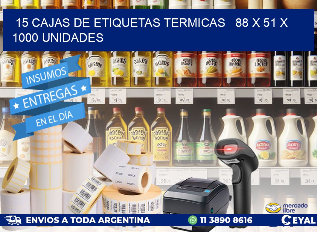 15 CAJAS DE ETIQUETAS TERMICAS   88 x 51 X 1000 UNIDADES