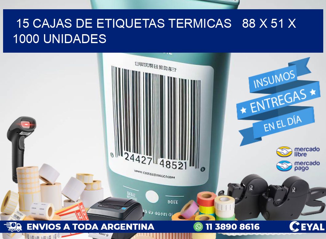 15 CAJAS DE ETIQUETAS TERMICAS   88 x 51 X 1000 UNIDADES