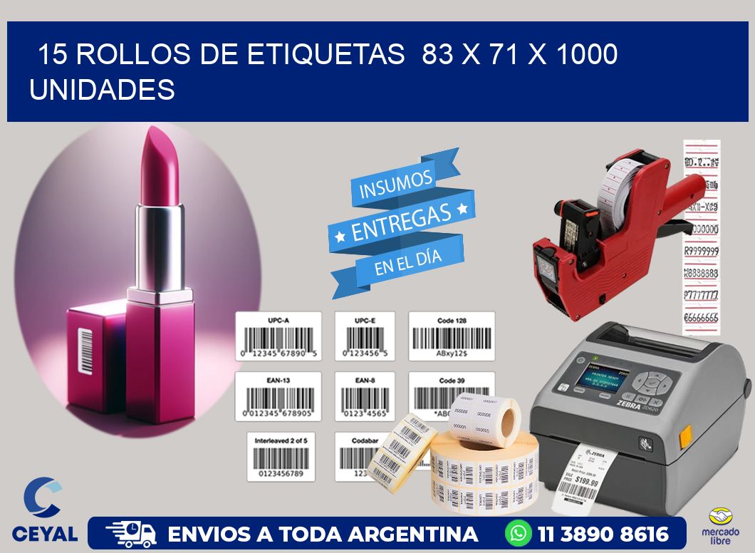 15 ROLLOS DE ETIQUETAS  83 x 71 X 1000 UNIDADES