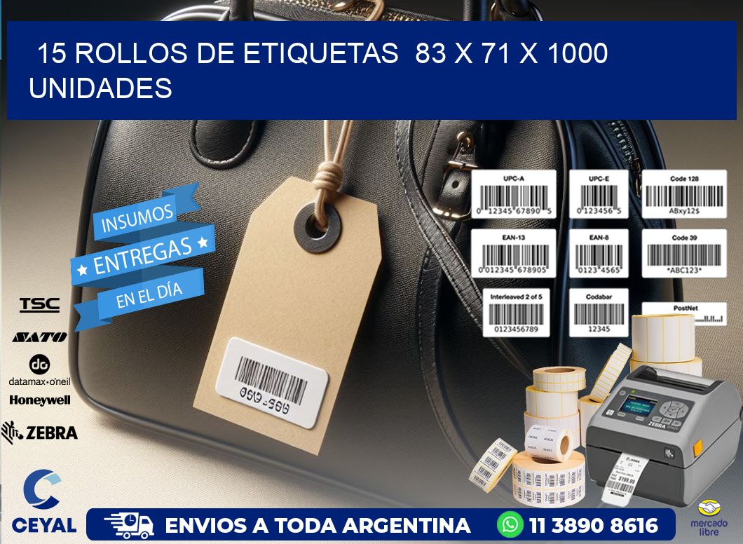 15 ROLLOS DE ETIQUETAS  83 x 71 X 1000 UNIDADES