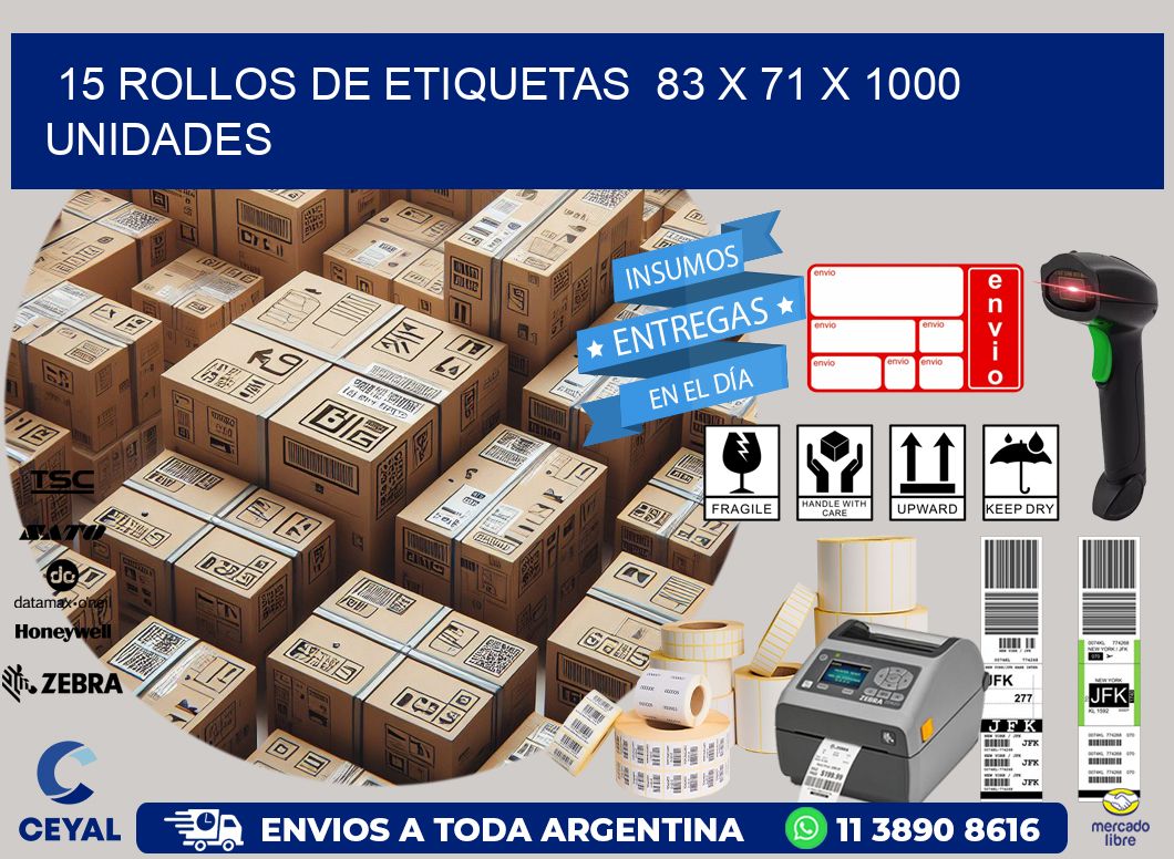 15 ROLLOS DE ETIQUETAS  83 x 71 X 1000 UNIDADES