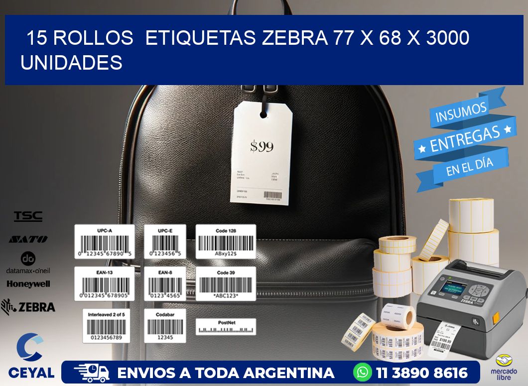 15 ROLLOS  ETIQUETAS ZEBRA 77 x 68 X 3000 UNIDADES