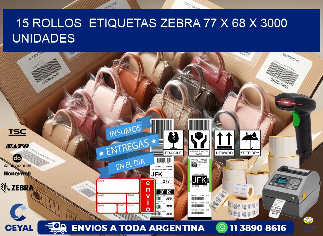 15 ROLLOS  ETIQUETAS ZEBRA 77 x 68 X 3000 UNIDADES