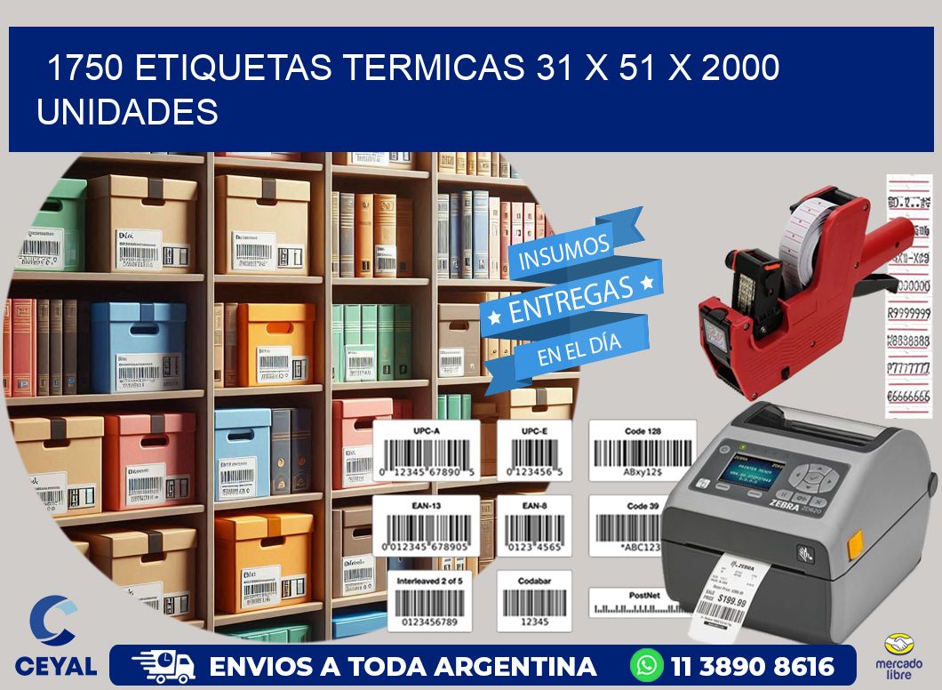 1750 ETIQUETAS TERMICAS 31 x 51 X 2000 UNIDADES