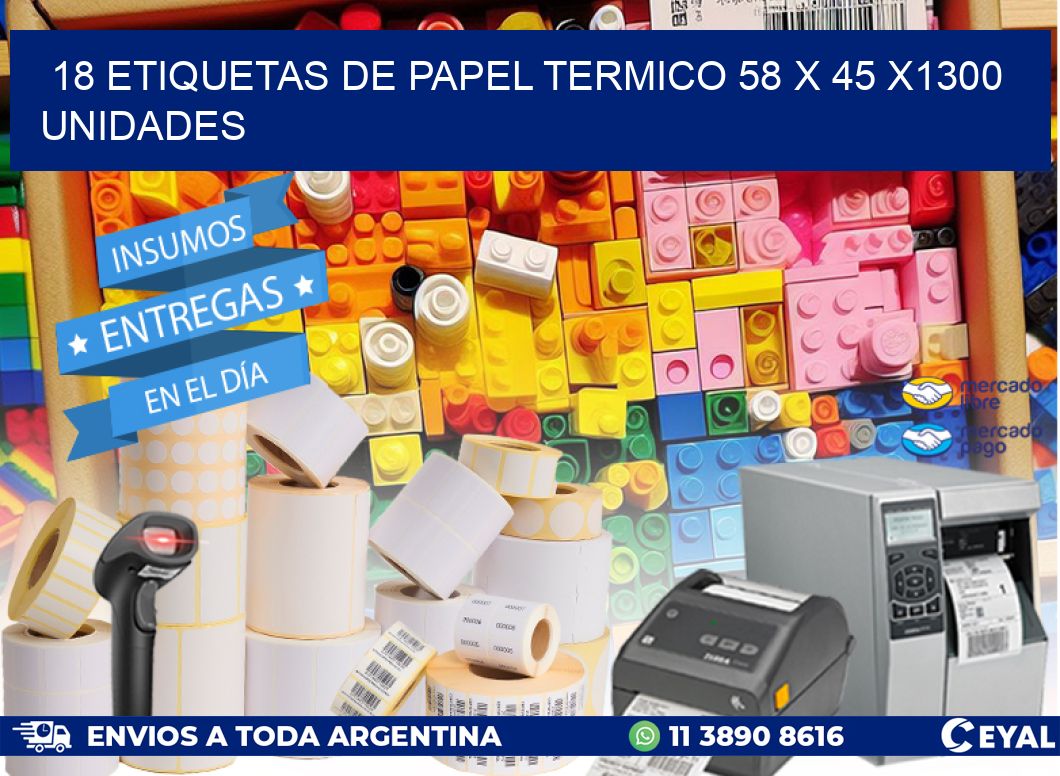 18 ETIQUETAS DE PAPEL TERMICO 58 x 45 X1300 UNIDADES