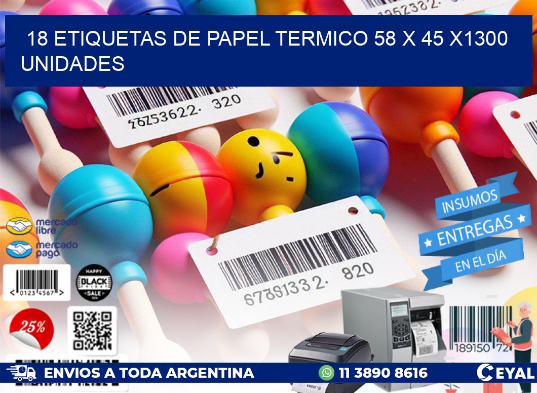 18 ETIQUETAS DE PAPEL TERMICO 58 x 45 X1300 UNIDADES