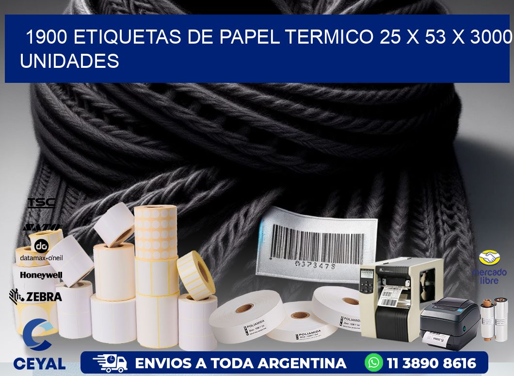 1900 ETIQUETAS DE PAPEL TERMICO 25 x 53 X 3000 UNIDADES