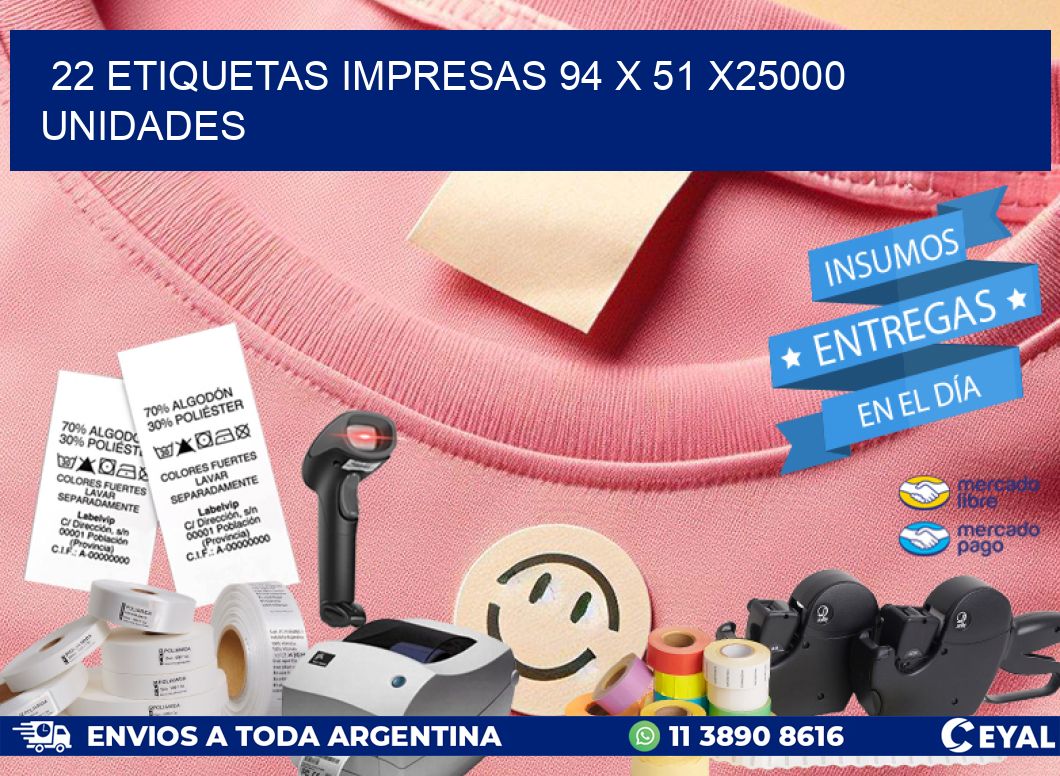 22 ETIQUETAS IMPRESAS 94 x 51 X25000 UNIDADES