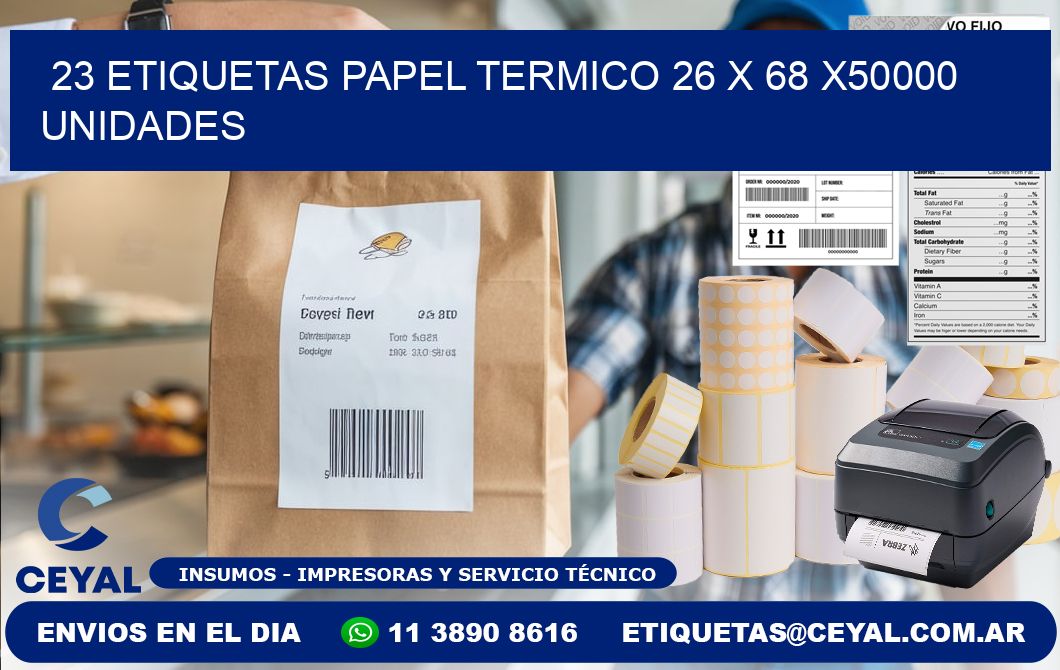 23 ETIQUETAS PAPEL TERMICO 26 x 68 X50000 UNIDADES