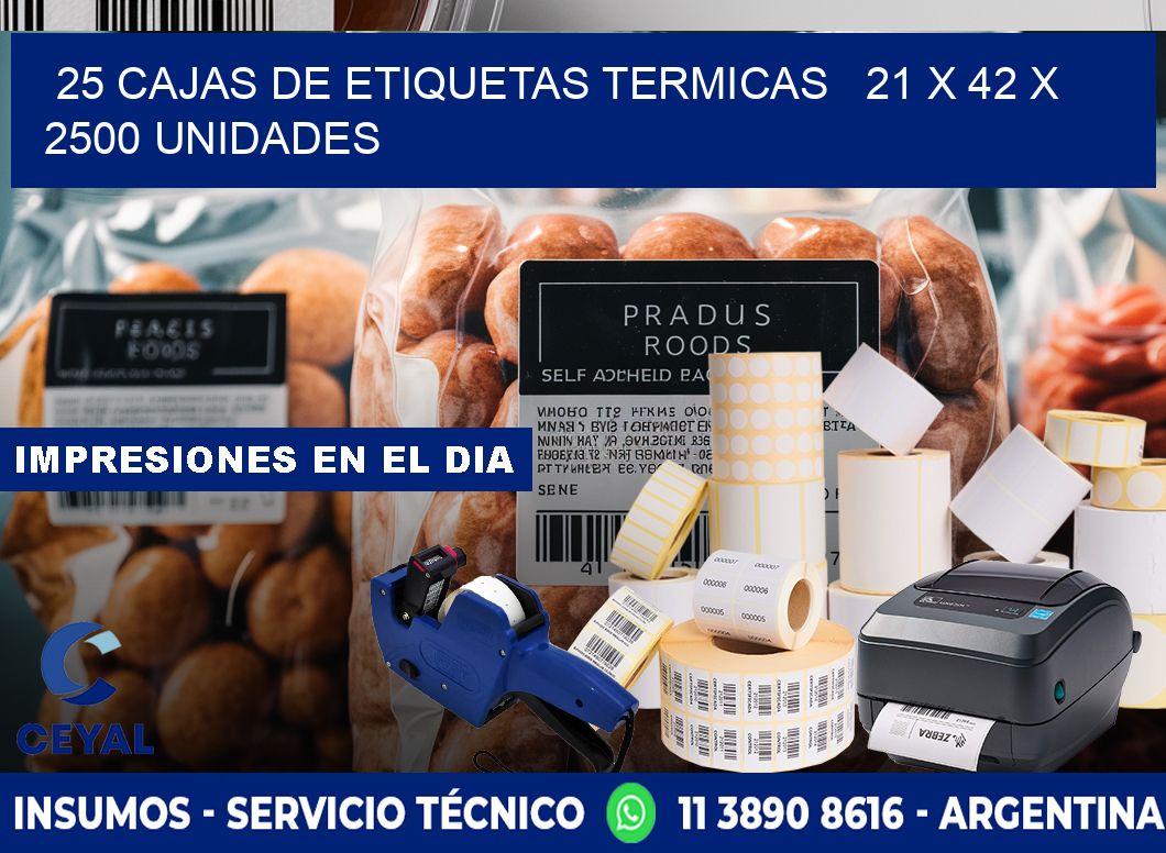 25 CAJAS DE ETIQUETAS TERMICAS   21 x 42 X 2500 UNIDADES