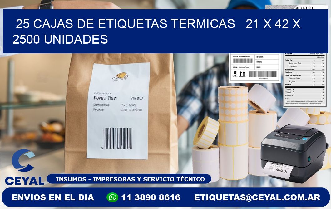 25 CAJAS DE ETIQUETAS TERMICAS   21 x 42 X 2500 UNIDADES