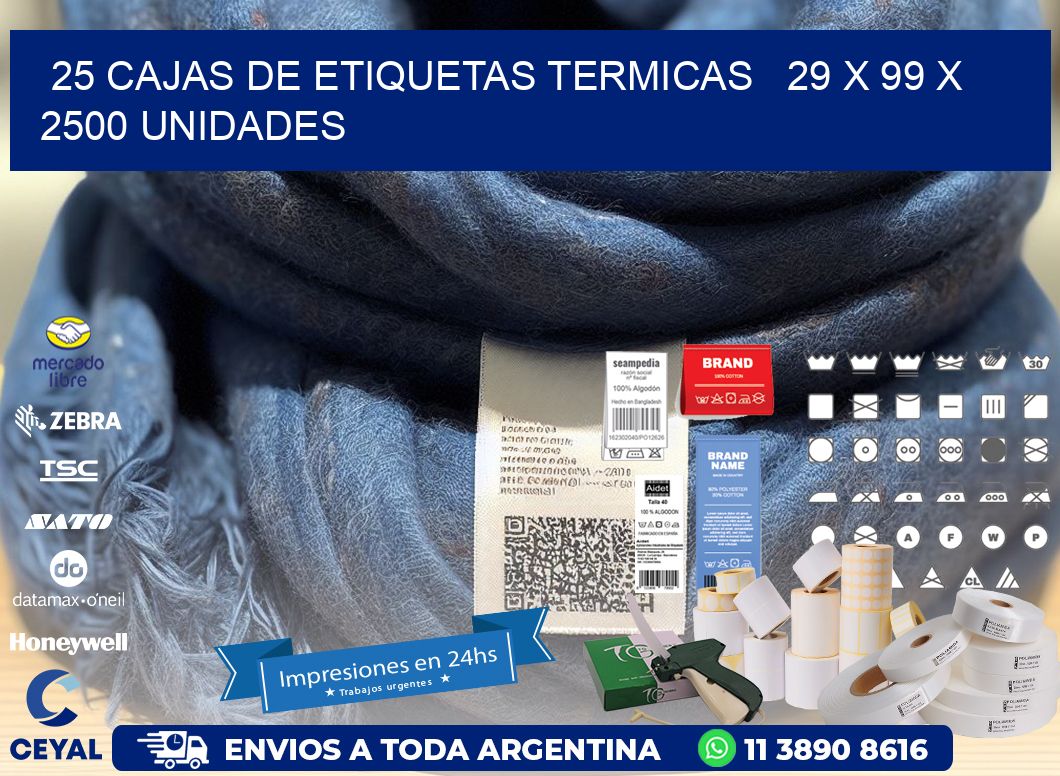 25 CAJAS DE ETIQUETAS TERMICAS   29 x 99 X 2500 UNIDADES