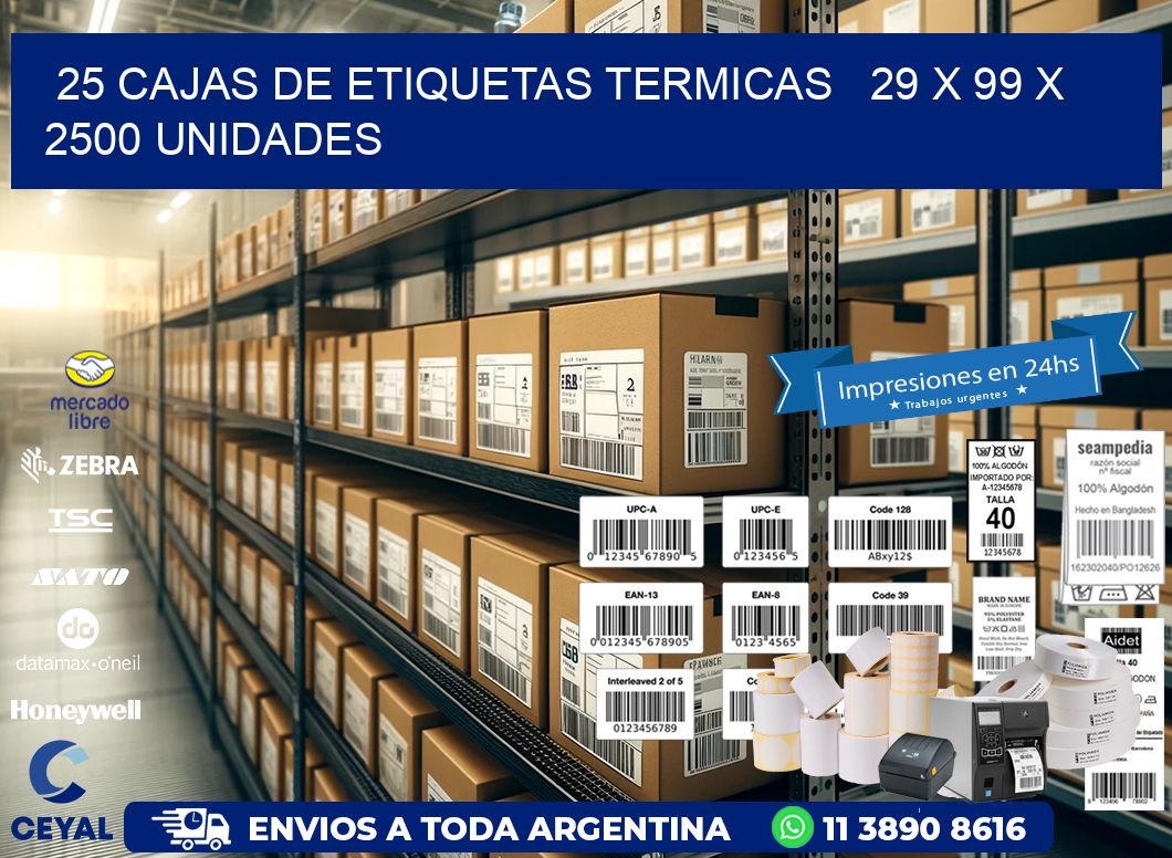 25 CAJAS DE ETIQUETAS TERMICAS   29 x 99 X 2500 UNIDADES