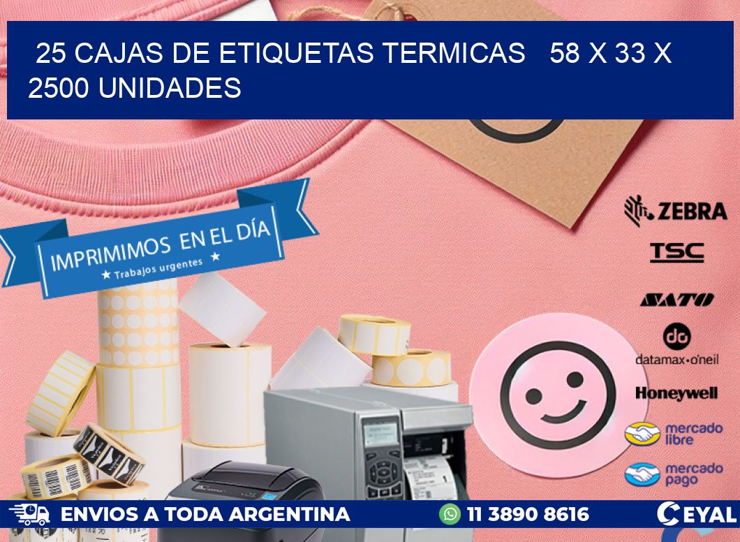 25 CAJAS DE ETIQUETAS TERMICAS   58 x 33 X 2500 UNIDADES