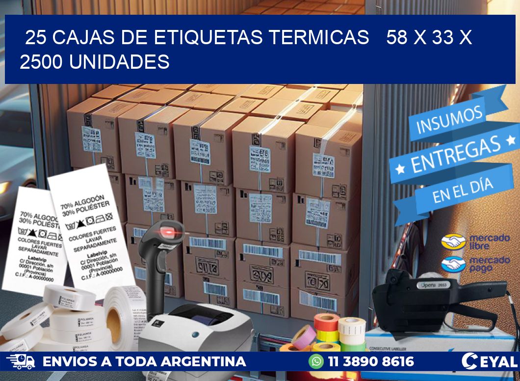 25 CAJAS DE ETIQUETAS TERMICAS   58 x 33 X 2500 UNIDADES