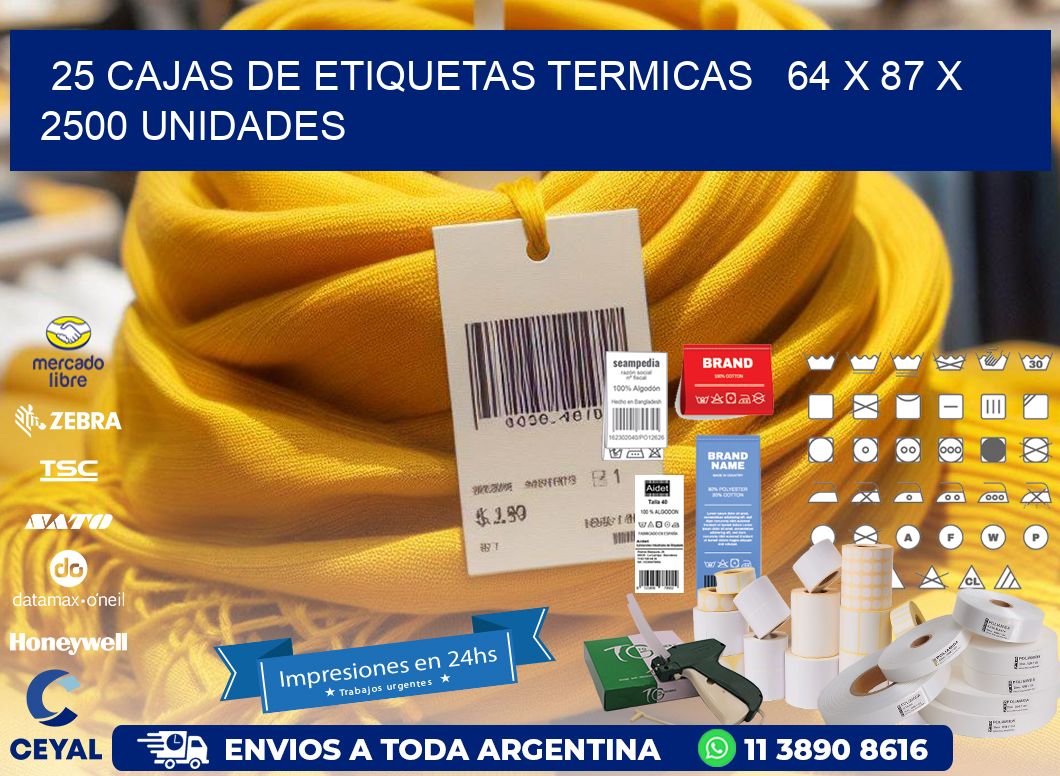 25 CAJAS DE ETIQUETAS TERMICAS   64 x 87 X 2500 UNIDADES