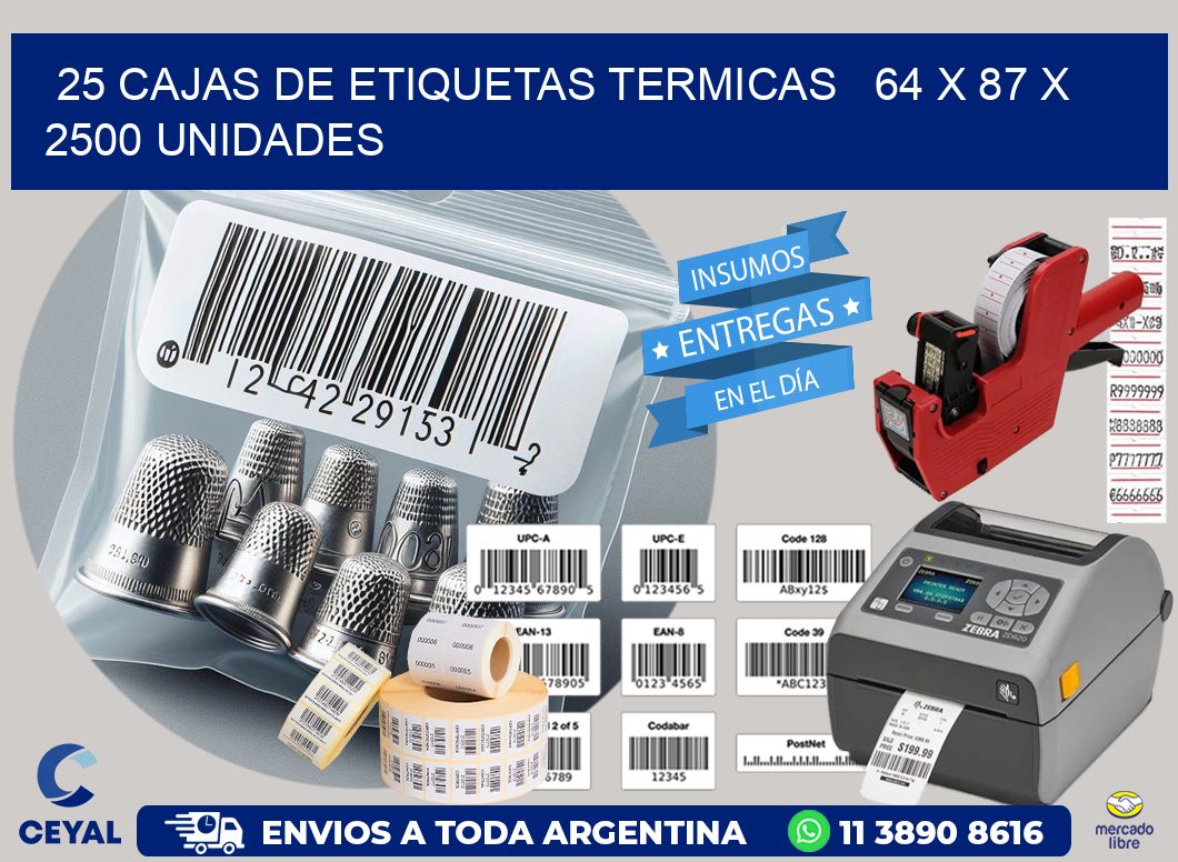 25 CAJAS DE ETIQUETAS TERMICAS   64 x 87 X 2500 UNIDADES