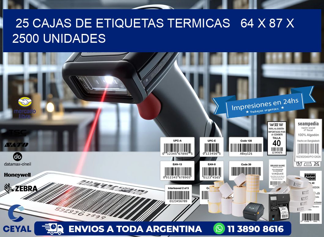 25 CAJAS DE ETIQUETAS TERMICAS   64 x 87 X 2500 UNIDADES