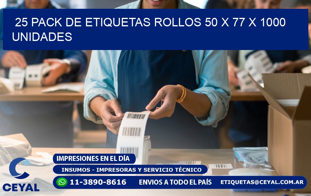 25 PACK DE ETIQUETAS ROLLOS 50 x 77 X 1000 UNIDADES