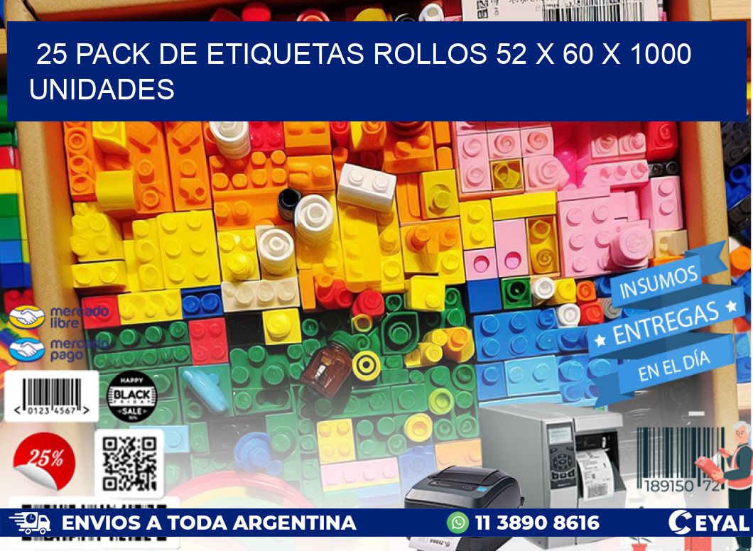 25 PACK DE ETIQUETAS ROLLOS 52 x 60 X 1000 UNIDADES