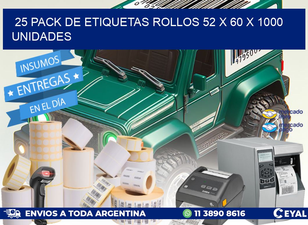 25 PACK DE ETIQUETAS ROLLOS 52 x 60 X 1000 UNIDADES