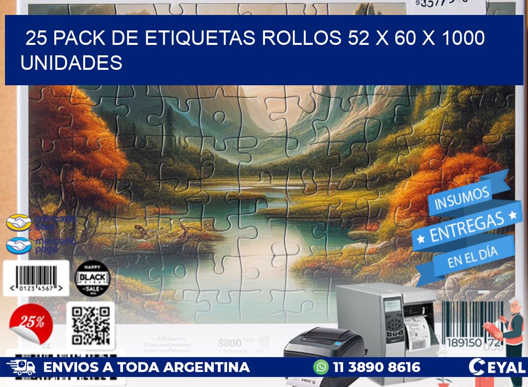 25 PACK DE ETIQUETAS ROLLOS 52 x 60 X 1000 UNIDADES