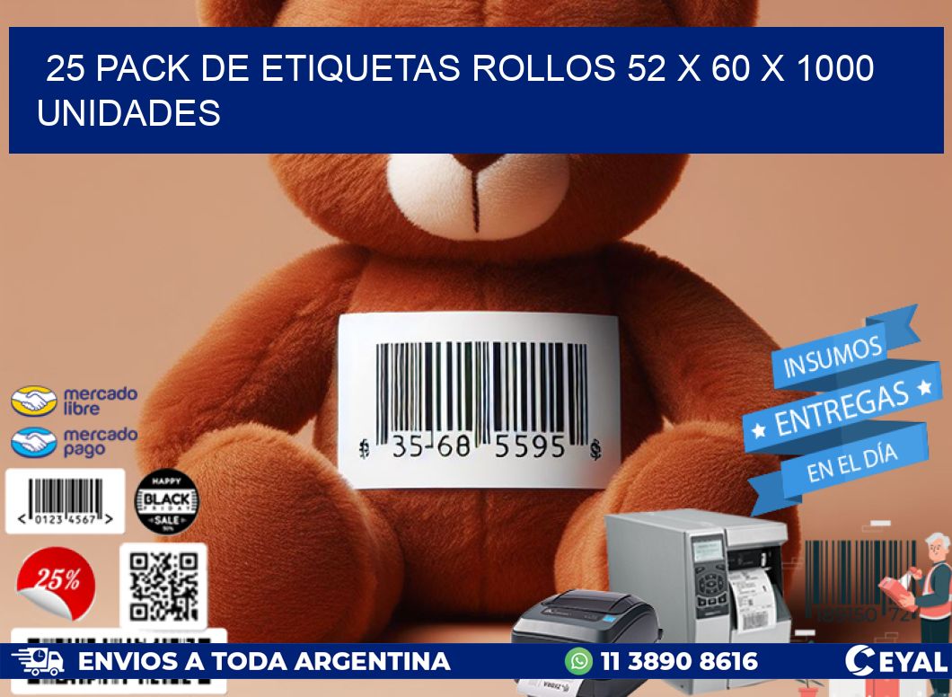 25 PACK DE ETIQUETAS ROLLOS 52 x 60 X 1000 UNIDADES