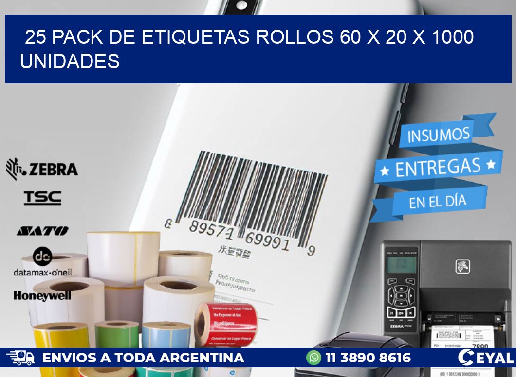 25 PACK DE ETIQUETAS ROLLOS 60 x 20 X 1000 UNIDADES