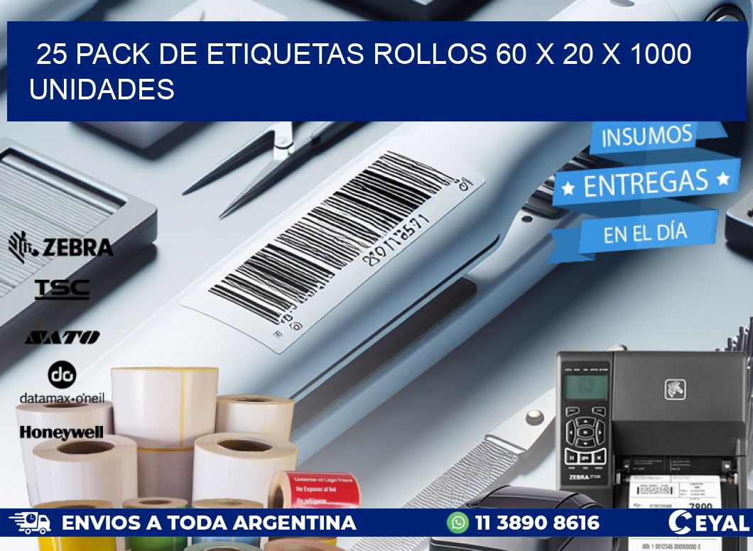 25 PACK DE ETIQUETAS ROLLOS 60 x 20 X 1000 UNIDADES