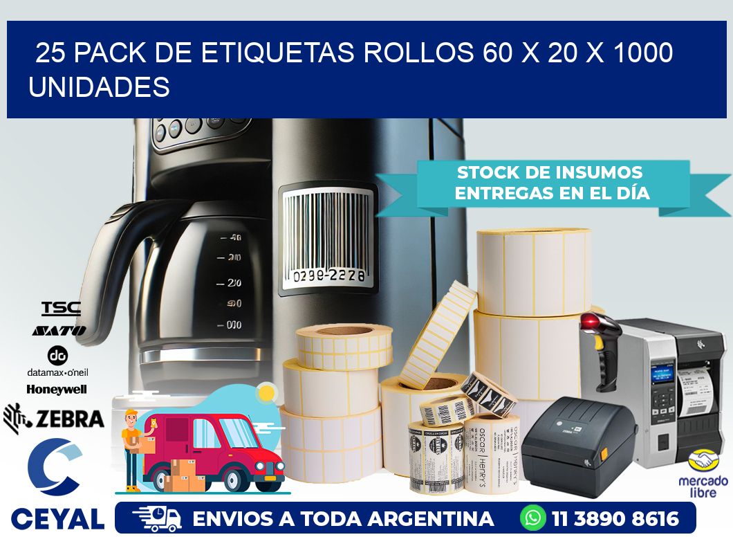 25 PACK DE ETIQUETAS ROLLOS 60 x 20 X 1000 UNIDADES