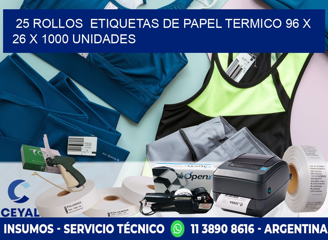 25 ROLLOS  ETIQUETAS DE PAPEL TERMICO 96 x 26 X 1000 UNIDADES