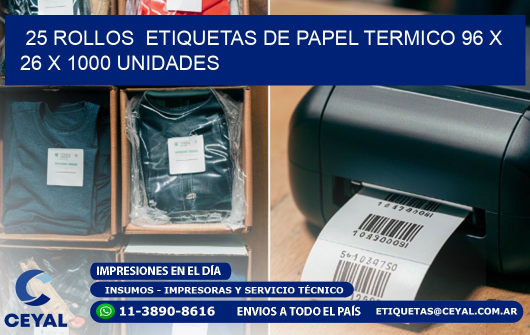 25 ROLLOS  ETIQUETAS DE PAPEL TERMICO 96 x 26 X 1000 UNIDADES