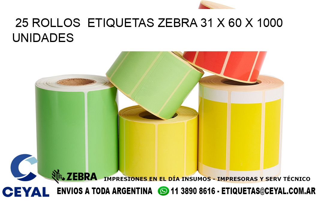 25 ROLLOS  ETIQUETAS ZEBRA 31 x 60 X 1000 UNIDADES