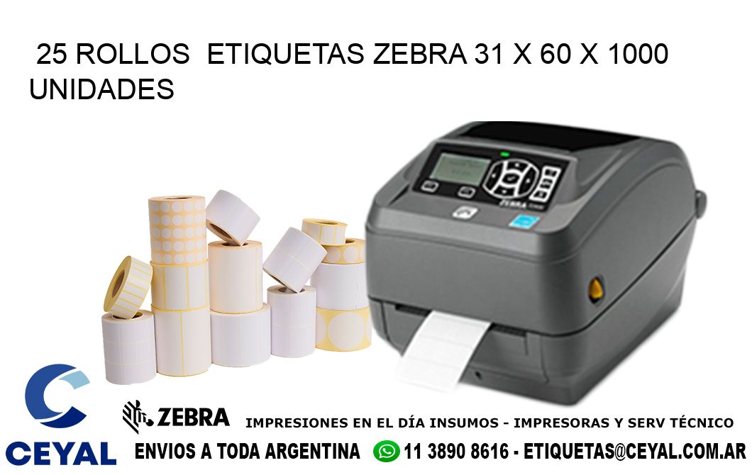 25 ROLLOS  ETIQUETAS ZEBRA 31 x 60 X 1000 UNIDADES