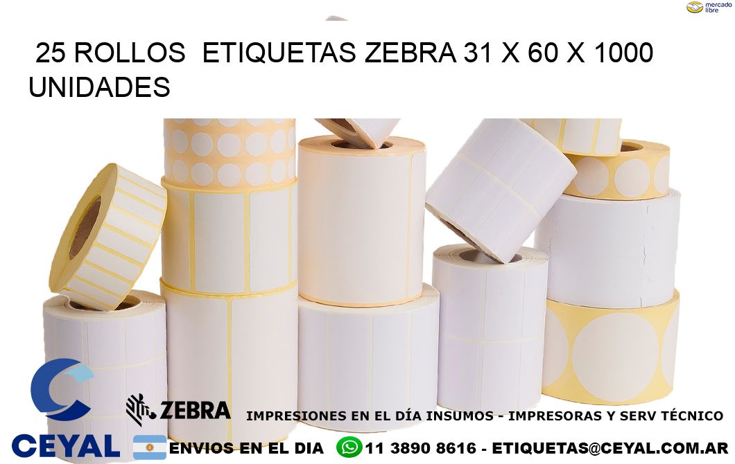 25 ROLLOS  ETIQUETAS ZEBRA 31 x 60 X 1000 UNIDADES