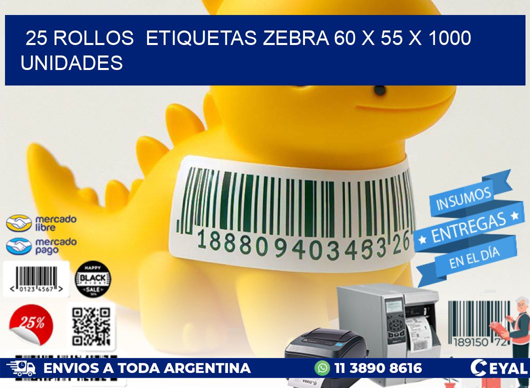 25 ROLLOS  ETIQUETAS ZEBRA 60 x 55 X 1000 UNIDADES