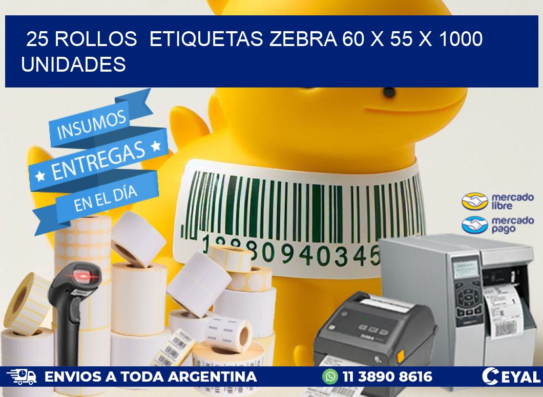 25 ROLLOS  ETIQUETAS ZEBRA 60 x 55 X 1000 UNIDADES