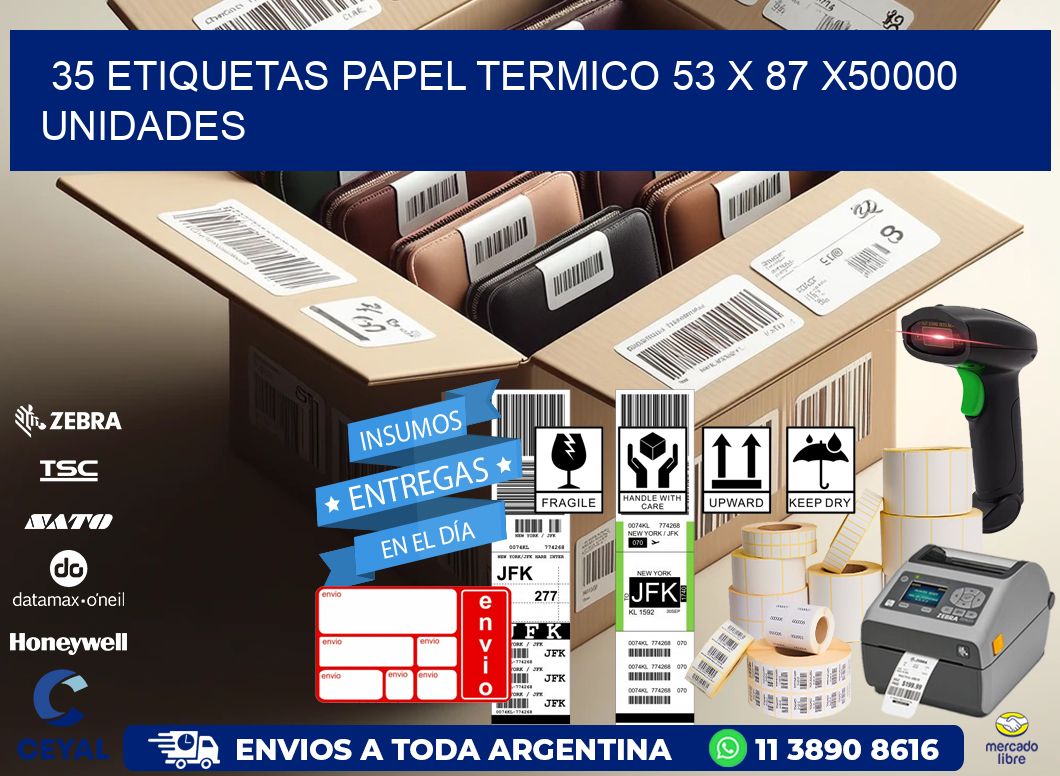 35 ETIQUETAS PAPEL TERMICO 53 x 87 X50000 UNIDADES