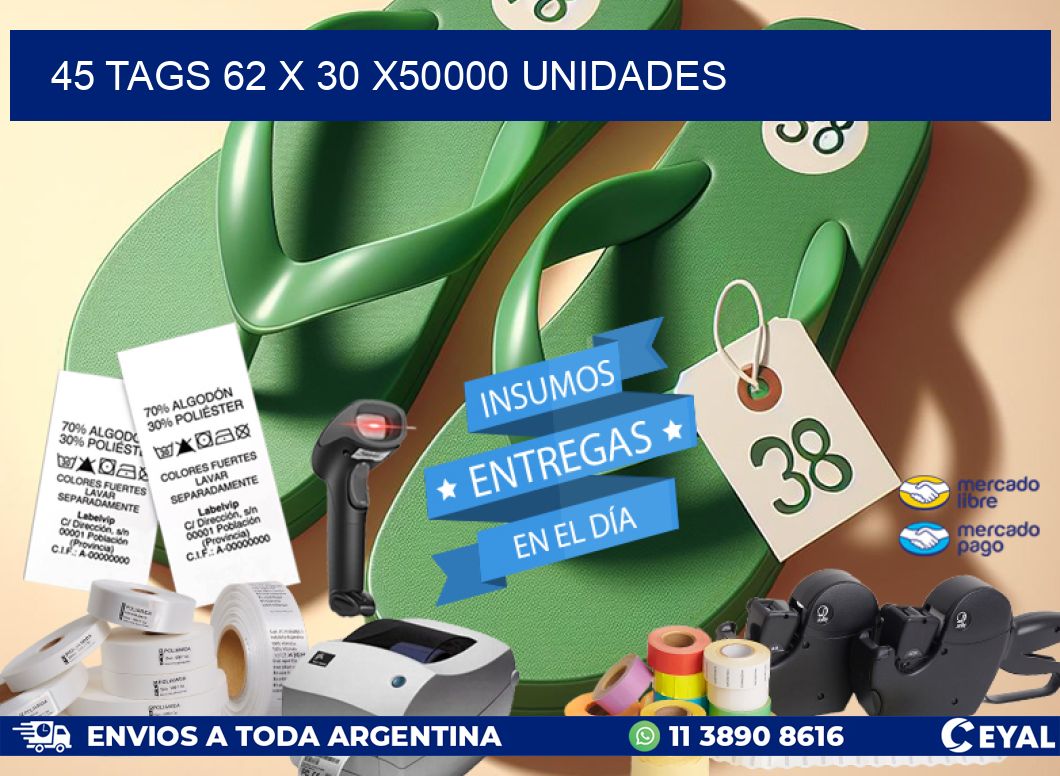 45 TAGS 62 x 30 X50000 UNIDADES