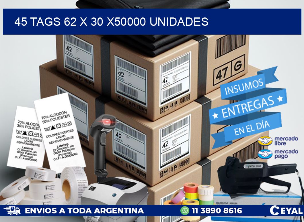 45 TAGS 62 x 30 X50000 UNIDADES