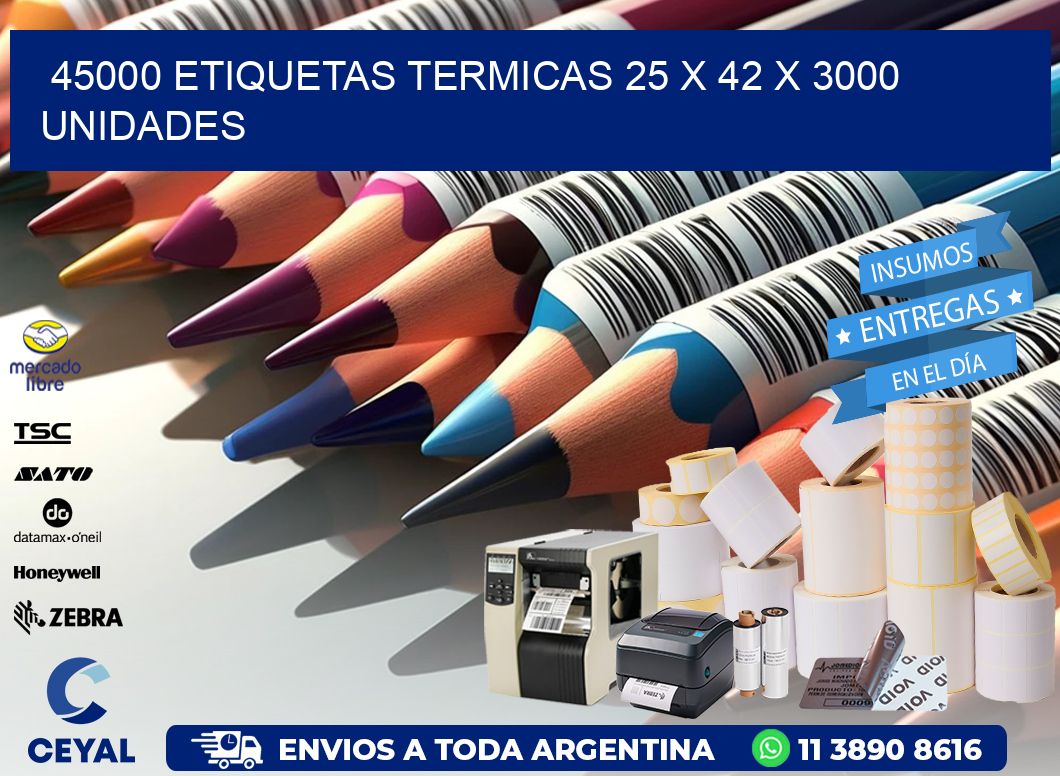 45000 ETIQUETAS TERMICAS 25 x 42 X 3000 UNIDADES