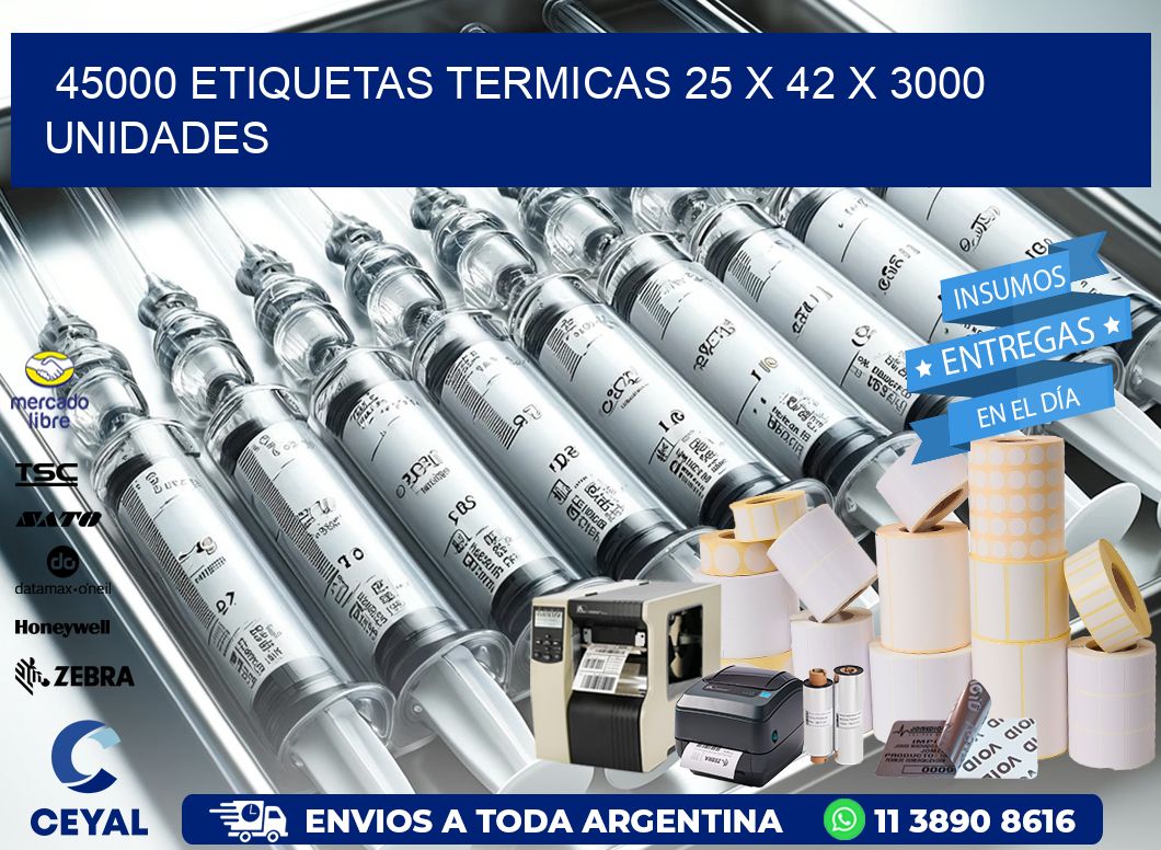 45000 ETIQUETAS TERMICAS 25 x 42 X 3000 UNIDADES