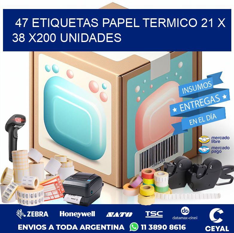 47 ETIQUETAS PAPEL TERMICO 21 x 38 x200 UNIDADES