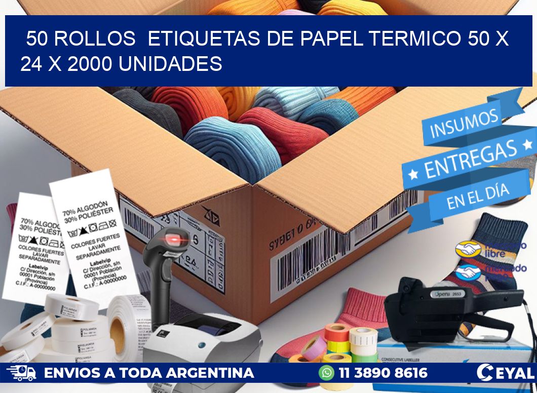 50 ROLLOS  ETIQUETAS DE PAPEL TERMICO 50 x 24 X 2000 UNIDADES