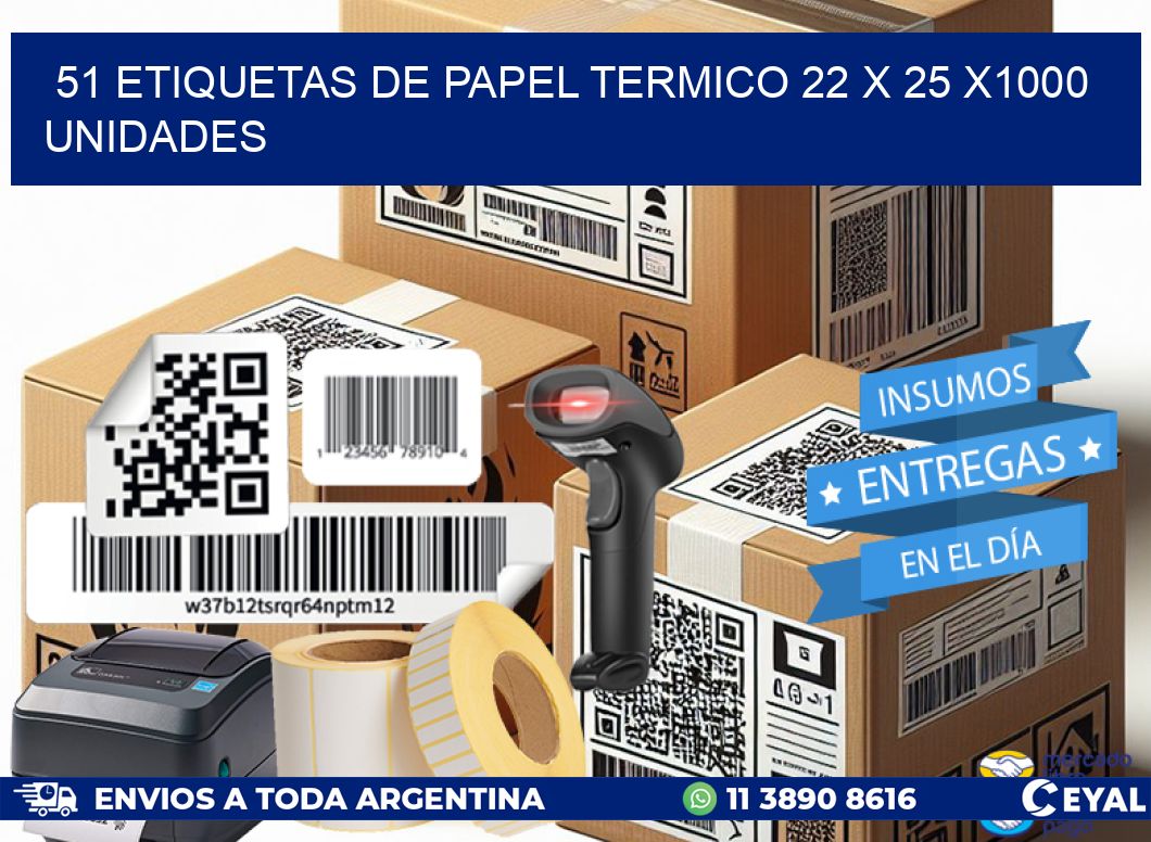 51 ETIQUETAS DE PAPEL TERMICO 22 x 25 X1000 UNIDADES