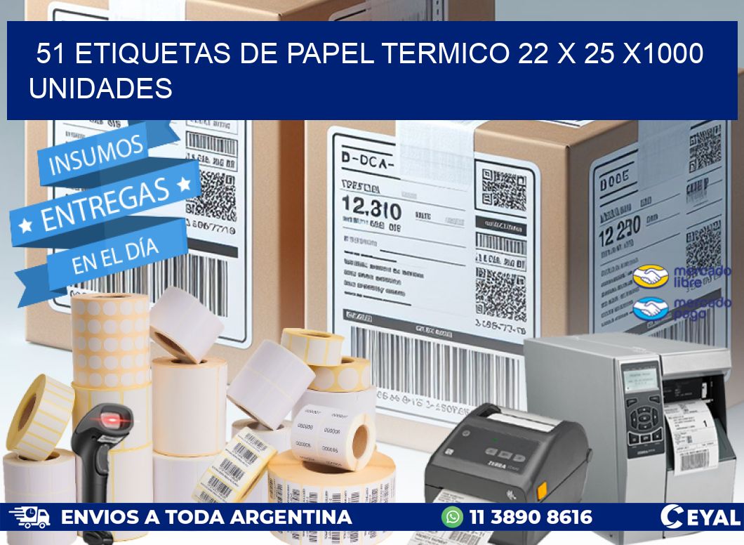 51 ETIQUETAS DE PAPEL TERMICO 22 x 25 X1000 UNIDADES